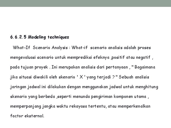 6. 6. 2. 5 Modeling techniques What-If Scenario Analysis : What-if scenario analisis adalah