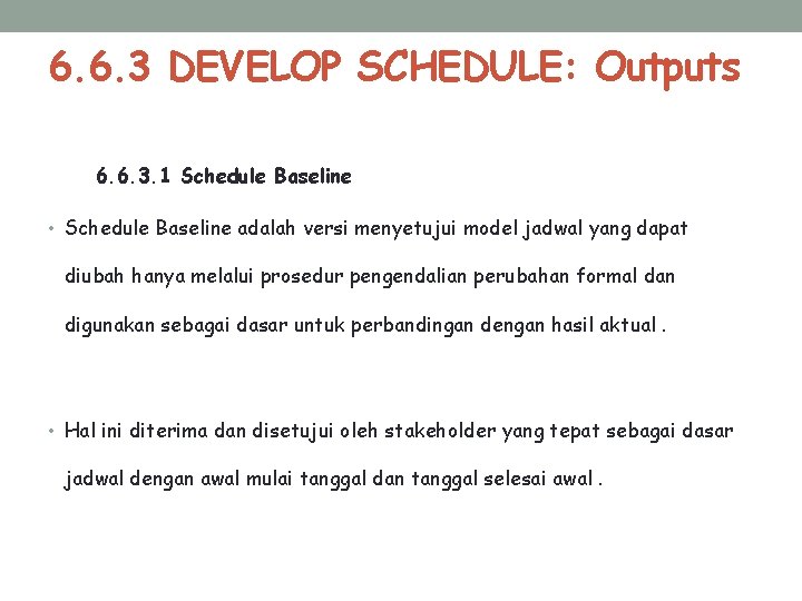 6. 6. 3 DEVELOP SCHEDULE: Outputs 6. 6. 3. 1 Schedule Baseline • Schedule