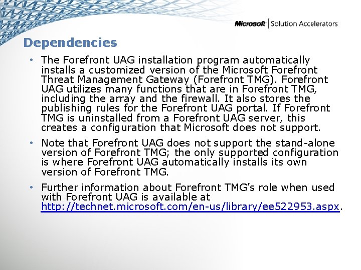 Dependencies • The Forefront UAG installation program automatically installs a customized version of the