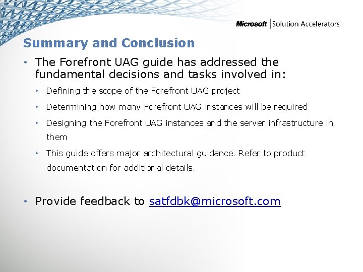 Summary and Conclusion • The Forefront UAG guide has addressed the fundamental decisions and