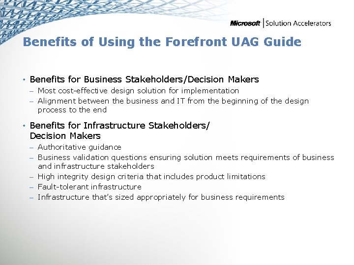 Benefits of Using the Forefront UAG Guide • Benefits for Business Stakeholders/Decision Makers –