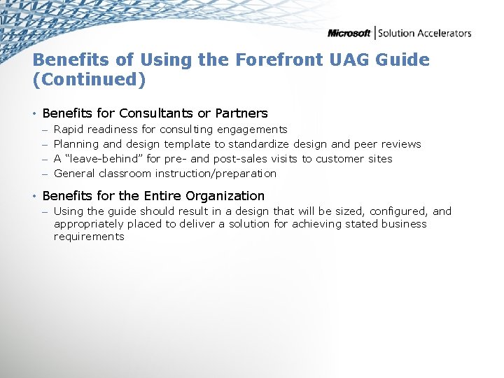 Benefits of Using the Forefront UAG Guide (Continued) • Benefits for Consultants or Partners