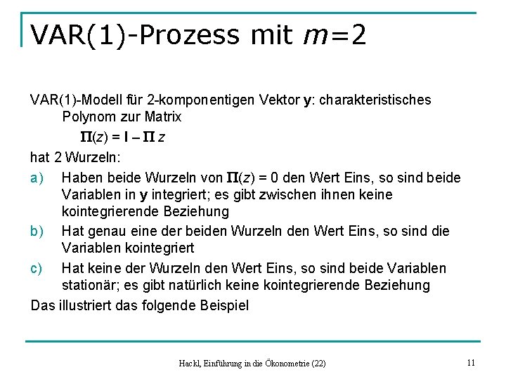 VAR(1)-Prozess mit m=2 VAR(1)-Modell für 2 -komponentigen Vektor y: charakteristisches Polynom zur Matrix P(z)