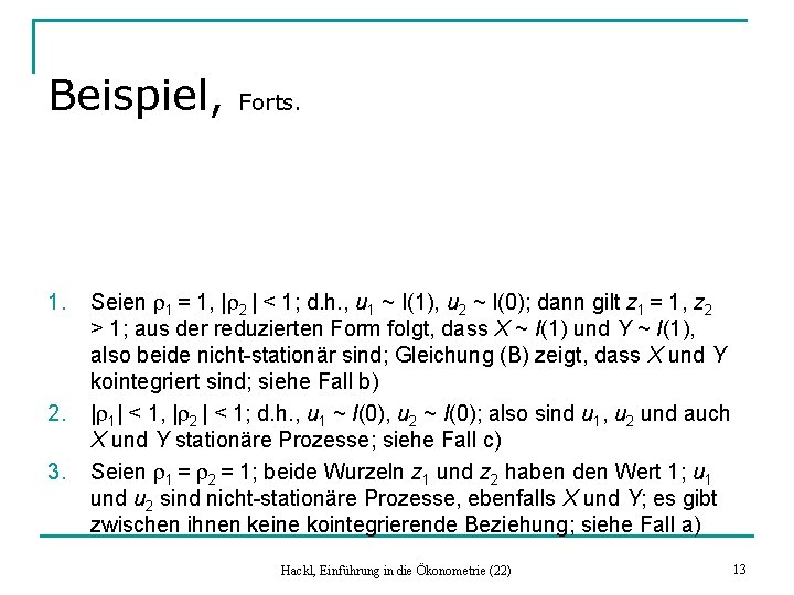 Beispiel, 1. 2. 3. Forts. Seien r 1 = 1, |r 2 | <