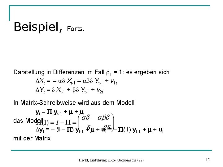 Beispiel, Forts. Darstellung in Differenzen im Fall r 1 = 1: es ergeben sich