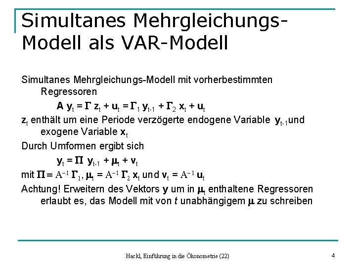 Simultanes Mehrgleichungs. Modell als VAR-Modell Simultanes Mehrgleichungs-Modell mit vorherbestimmten Regressoren A yt = G