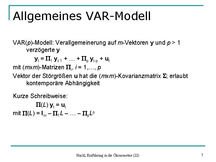 Allgemeines VAR-Modell VAR(p)-Modell: Verallgemeinerung auf m-Vektoren y und p > 1 verzögerte y yt
