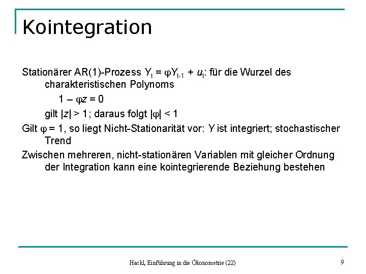 Kointegration Stationärer AR(1)-Prozess Yt = j. Yt-1 + ut: für die Wurzel des charakteristischen