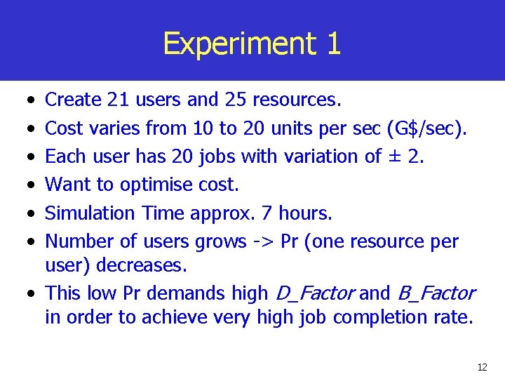 Experiment 1 • • • Create 21 users and 25 resources. Cost varies from