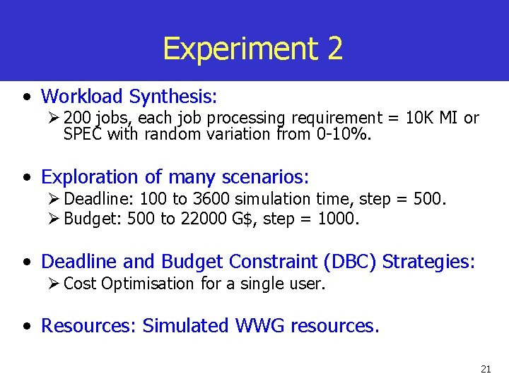 Experiment 2 • Workload Synthesis: Ø 200 jobs, each job processing requirement = 10
