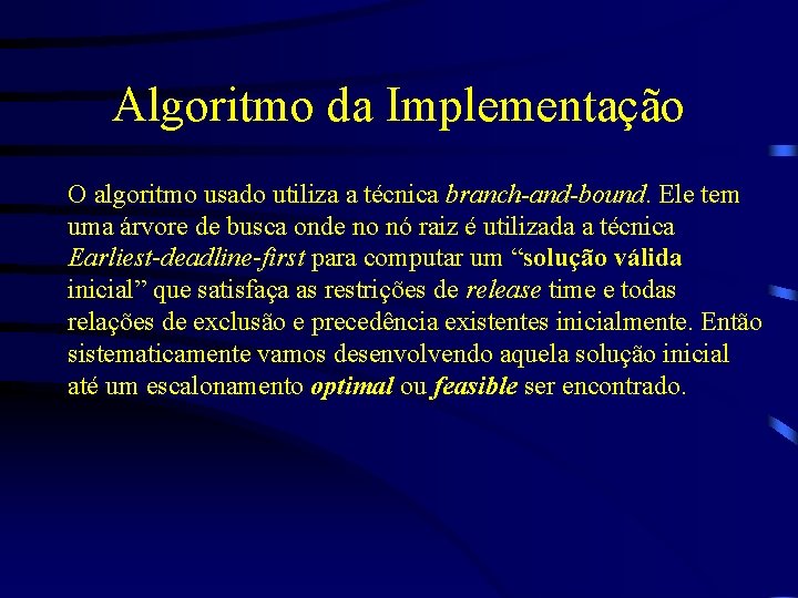 Algoritmo da Implementação O algoritmo usado utiliza a técnica branch-and-bound. Ele tem uma árvore