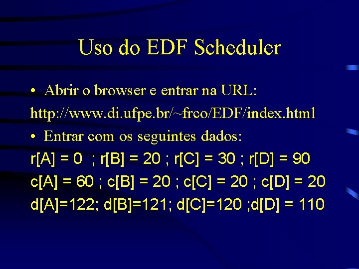 Uso do EDF Scheduler • Abrir o browser e entrar na URL: http: //www.