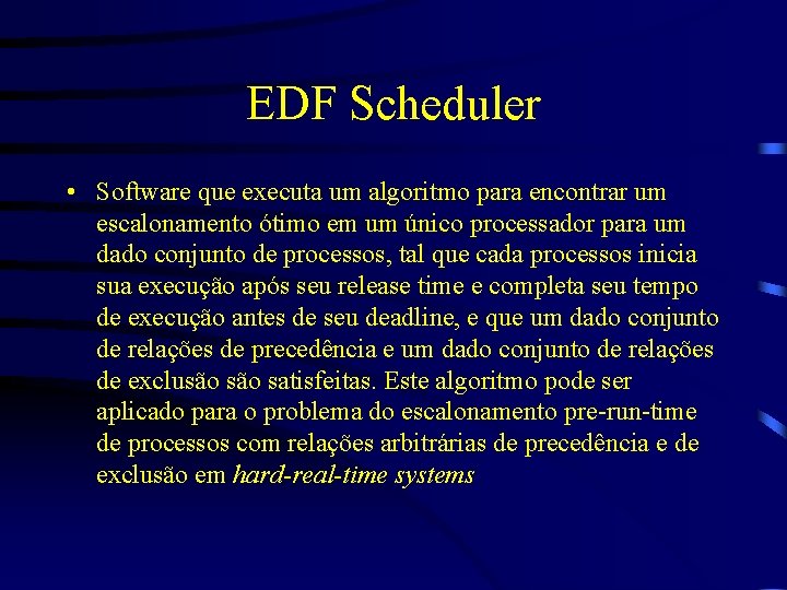 EDF Scheduler • Software que executa um algoritmo para encontrar um escalonamento ótimo em