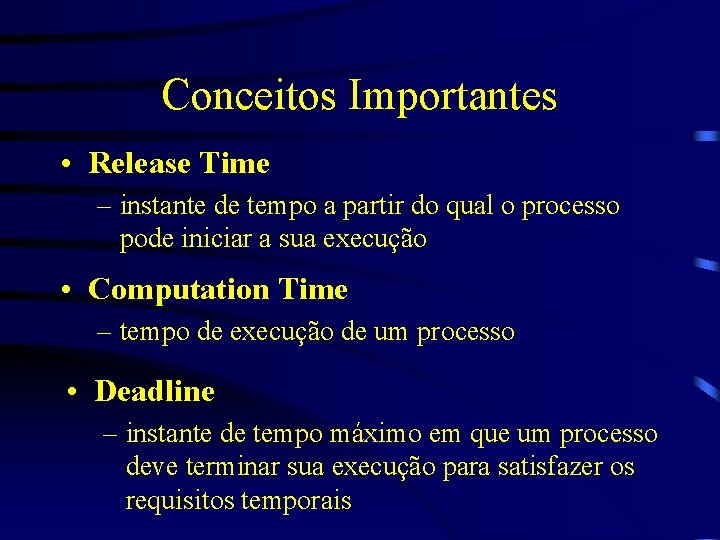 Conceitos Importantes • Release Time – instante de tempo a partir do qual o