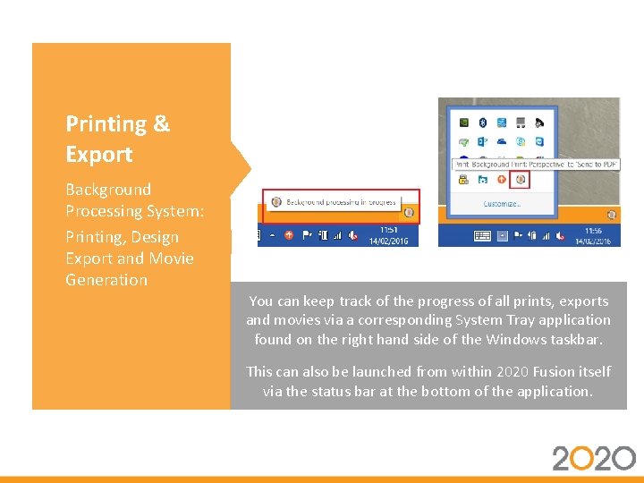 Printing & Export Background Processing System: Printing, Design Export and Movie Generation You can