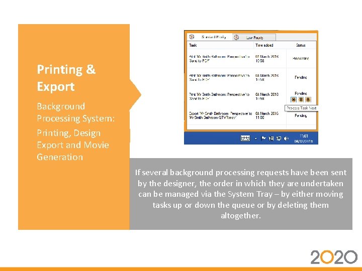 Printing & Export Background Processing System: Printing, Design Export and Movie Generation If several