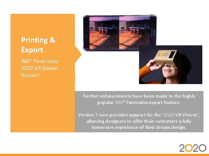 Printing & Export 360° Panorama: 2020 VR Viewer Support Further enhancements have been made