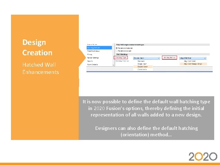 Design Creation Hatched Wall Enhancements It is now possible to define the default wall