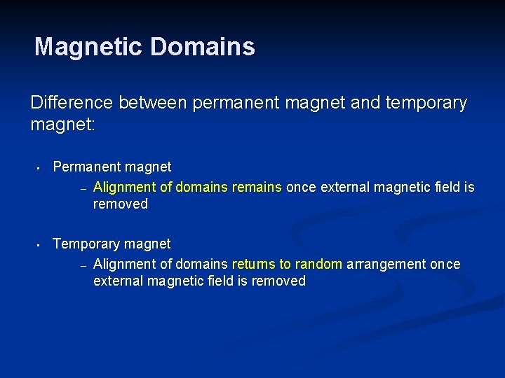 Magnetic Domains Difference between permanent magnet and temporary magnet: • Permanent magnet – Alignment