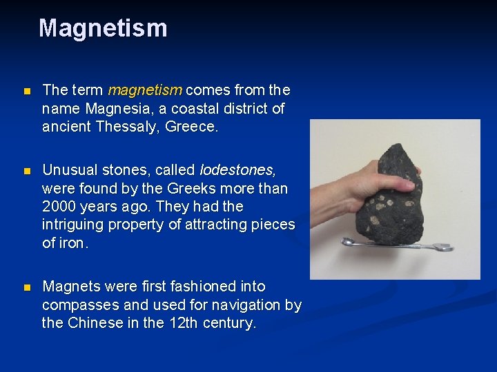 Magnetism n The term magnetism comes from the name Magnesia, a coastal district of