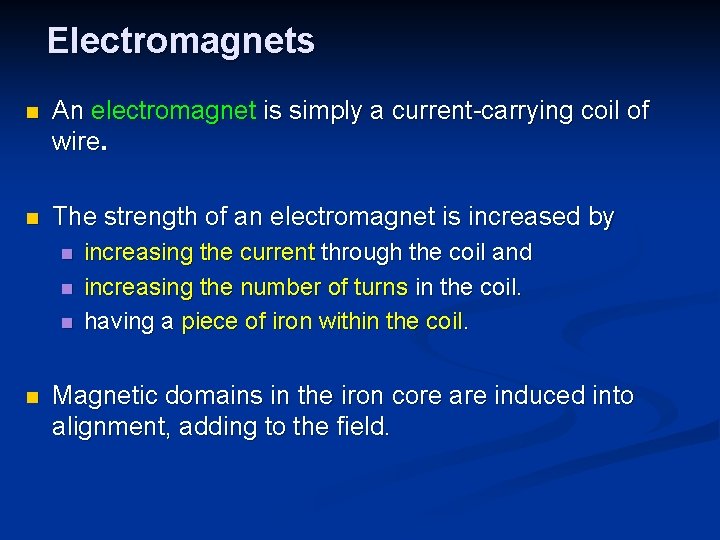 Electromagnets n An electromagnet is simply a current-carrying coil of wire. n The strength