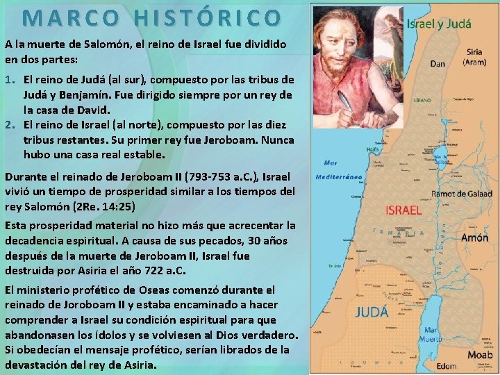 MARCO HISTÓRICO A la muerte de Salomón, el reino de Israel fue dividido en