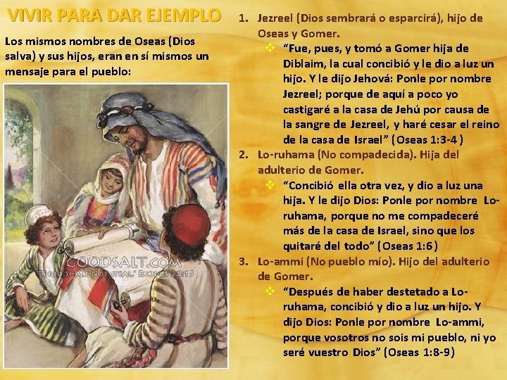 VIVIR PARA DAR EJEMPLO Los mismos nombres de Oseas (Dios salva) y sus hijos,