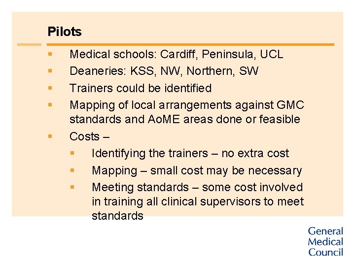 Pilots § § § Medical schools: Cardiff, Peninsula, UCL Deaneries: KSS, NW, Northern, SW