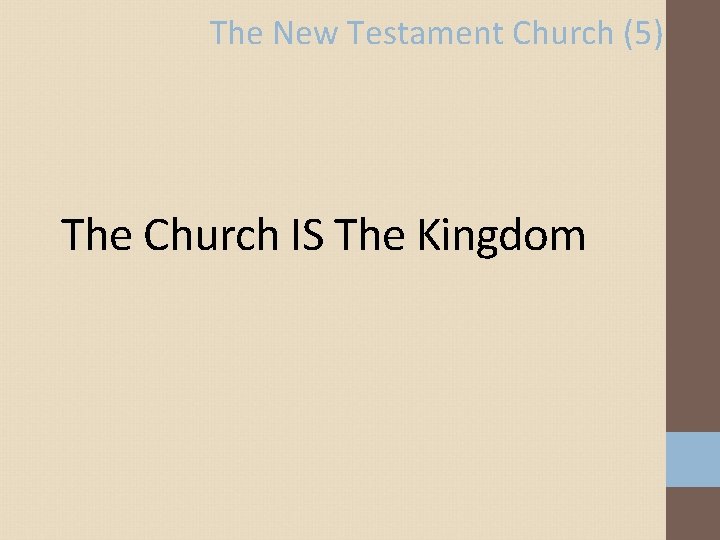 The New Testament Church (5) The Church IS The Kingdom 