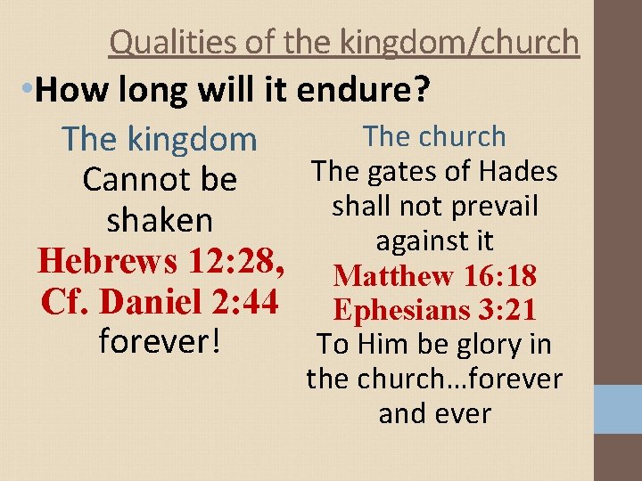 Qualities of the kingdom/church • How long will it endure? The church The kingdom