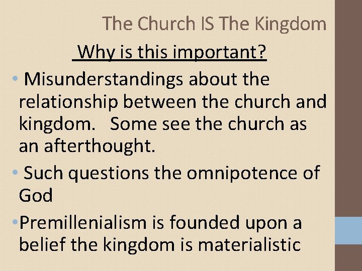 The Church IS The Kingdom Why is this important? • Misunderstandings about the relationship