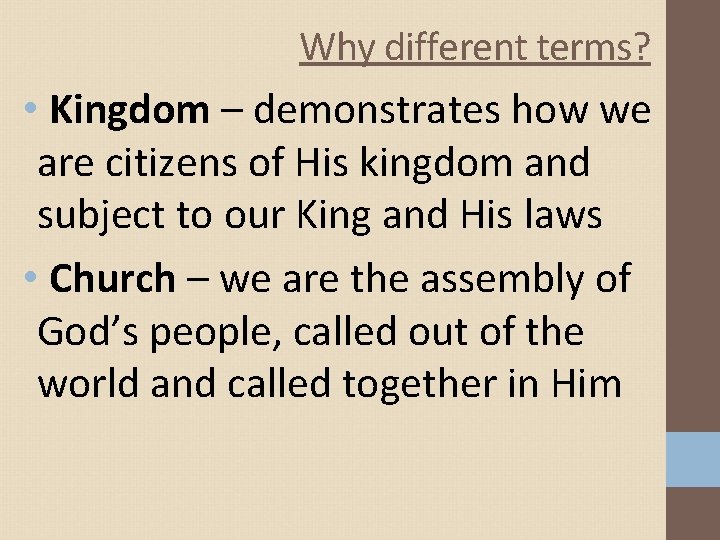 Why different terms? • Kingdom – demonstrates how we are citizens of His kingdom