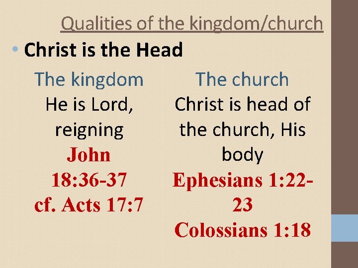 Qualities of the kingdom/church • Christ is the Head The kingdom The church He