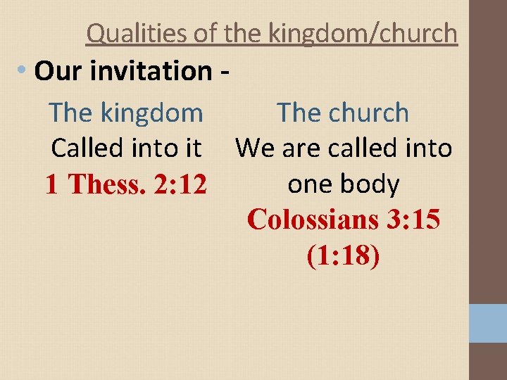 Qualities of the kingdom/church • Our invitation The kingdom The church Called into it