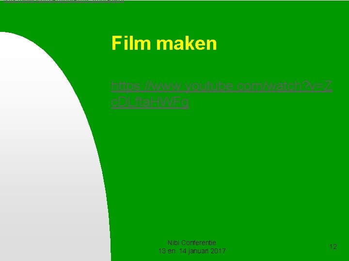 https: //www. youtube. com/watch? v=Zc. DLfta. HWFg Film maken https: //www. youtube. com/watch? v=Z https: //www. youtube. com/watch? v=Zc. DLfta. HWFg Film maken https: //www. youtube. com/watch? v=Z