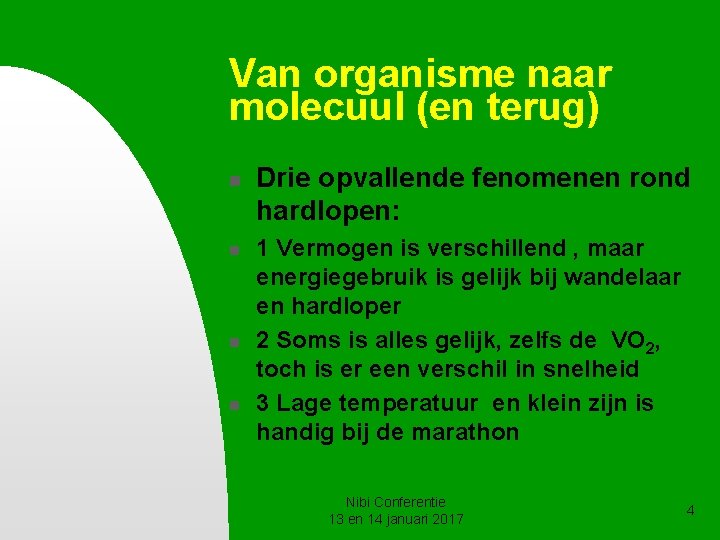 Van organisme naar molecuul (en terug) n n Drie opvallende fenomenen rond hardlopen: 1 Van organisme naar molecuul (en terug) n n Drie opvallende fenomenen rond hardlopen: 1