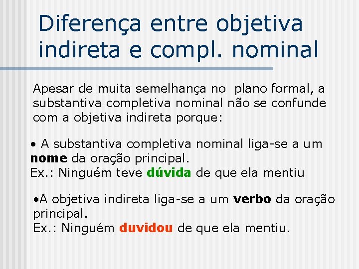 Diferença entre objetiva indireta e compl. nominal Apesar de muita semelhança no plano formal,