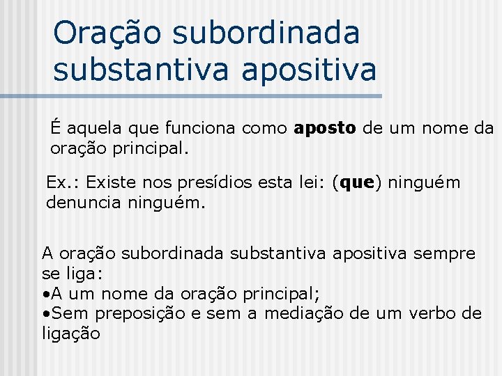 Oração subordinada substantiva apositiva É aquela que funciona como aposto de um nome da