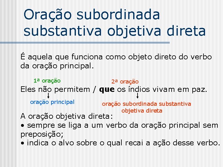 Oração subordinada substantiva objetiva direta É aquela que funciona como objeto direto do verbo