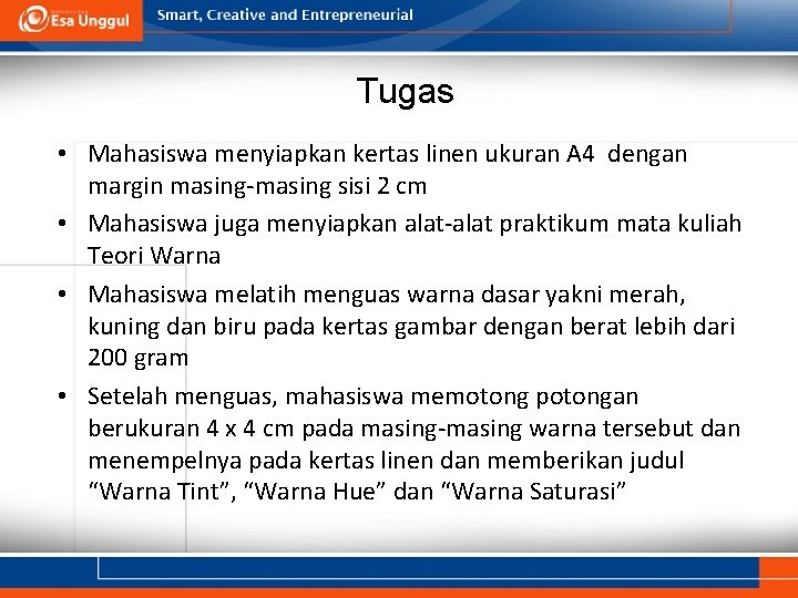 Tugas • Mahasiswa menyiapkan kertas linen ukuran A 4 dengan margin masing-masing sisi 2