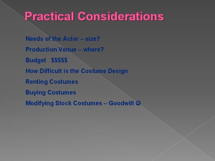 Practical Considerations Needs of the Actor – size? Production Venue – where? Budget $$$$$