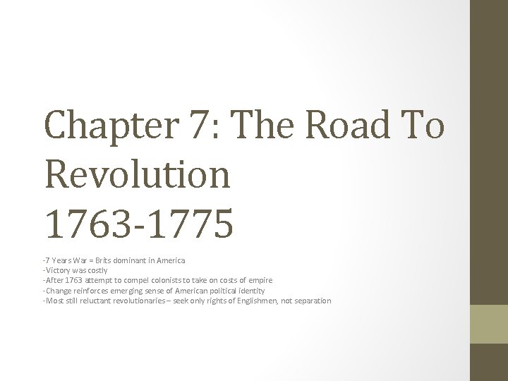 Chapter 7: The Road To Revolution 1763 -1775 -7 Years War = Brits dominant