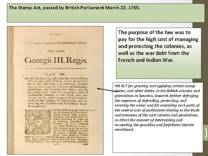 The Stamp Act, passed by British Parliament March 22, 1765. The purpose of the