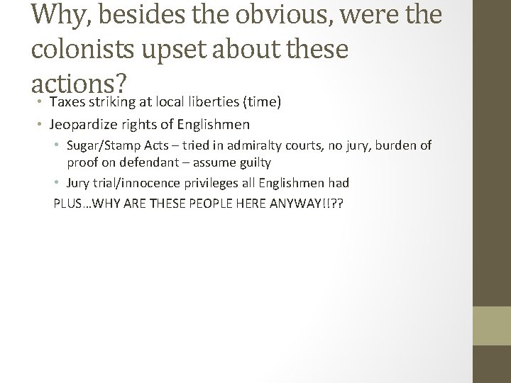 Why, besides the obvious, were the colonists upset about these actions? • Taxes striking