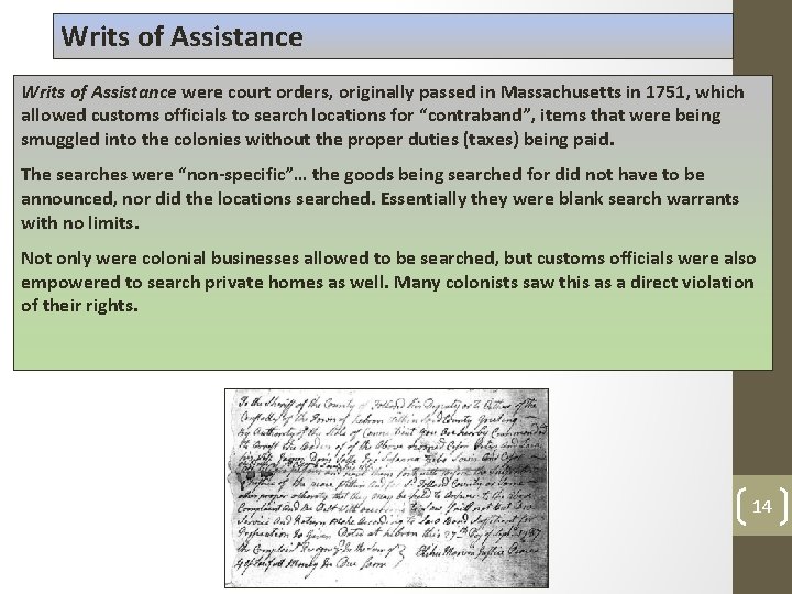 Writs of Assistance were court orders, originally passed in Massachusetts in 1751, which allowed