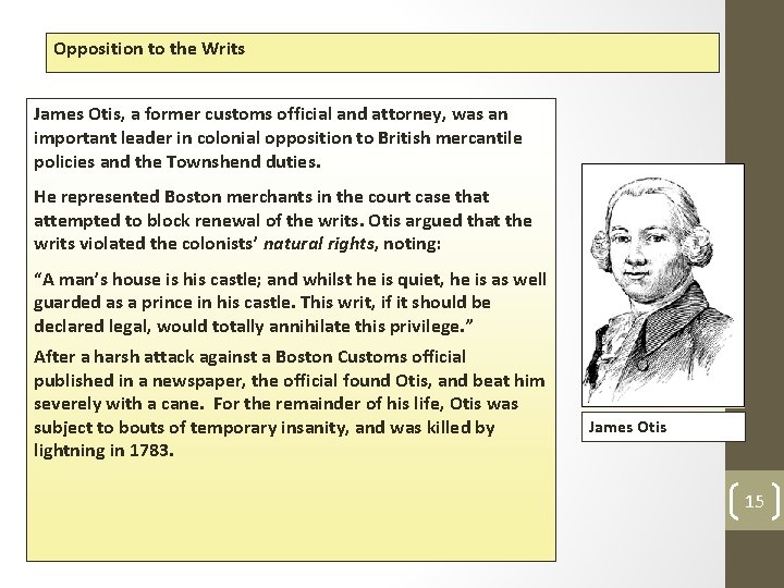 Opposition to the Writs James Otis, a former customs official and attorney, was an