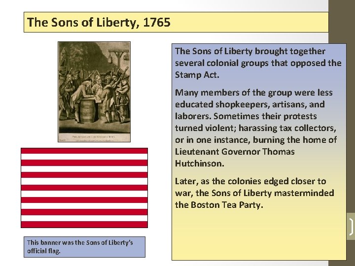 The Sons of Liberty, 1765 The Sons of Liberty brought together several colonial groups