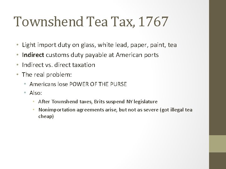 Townshend Tea Tax, 1767 • • Light import duty on glass, white lead, paper,