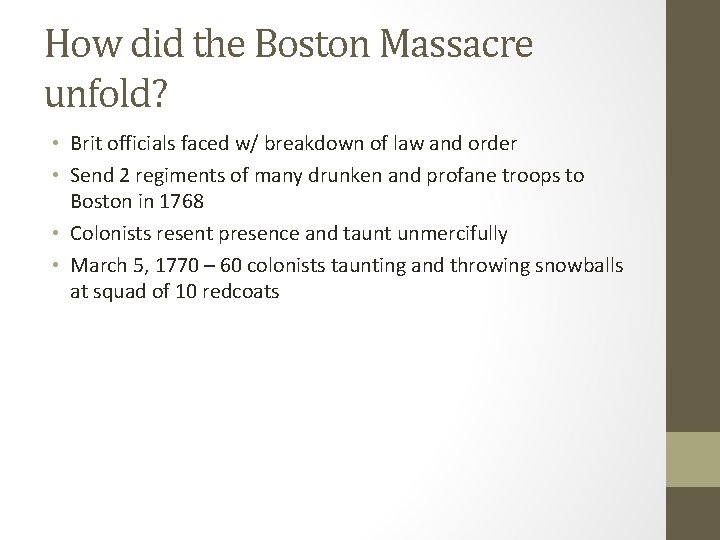 How did the Boston Massacre unfold? • Brit officials faced w/ breakdown of law