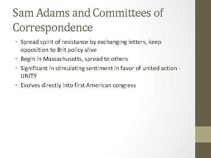 Sam Adams and Committees of Correspondence • Spread spirit of resistance by exchanging letters,